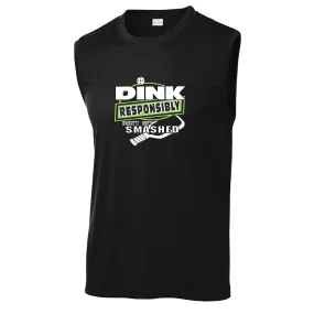 Dink Responsibly Don't Get Smashed | Men's Sleeveless Pickleball Shirt | 100% Polyester